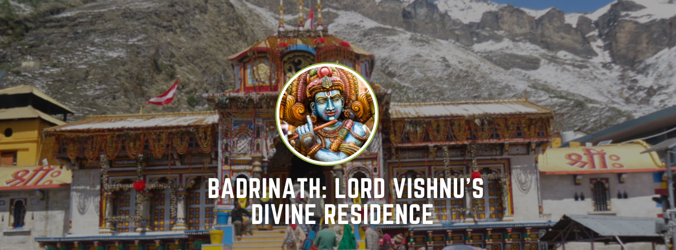 Badrinath: Lord Vishnu's Divine Residence