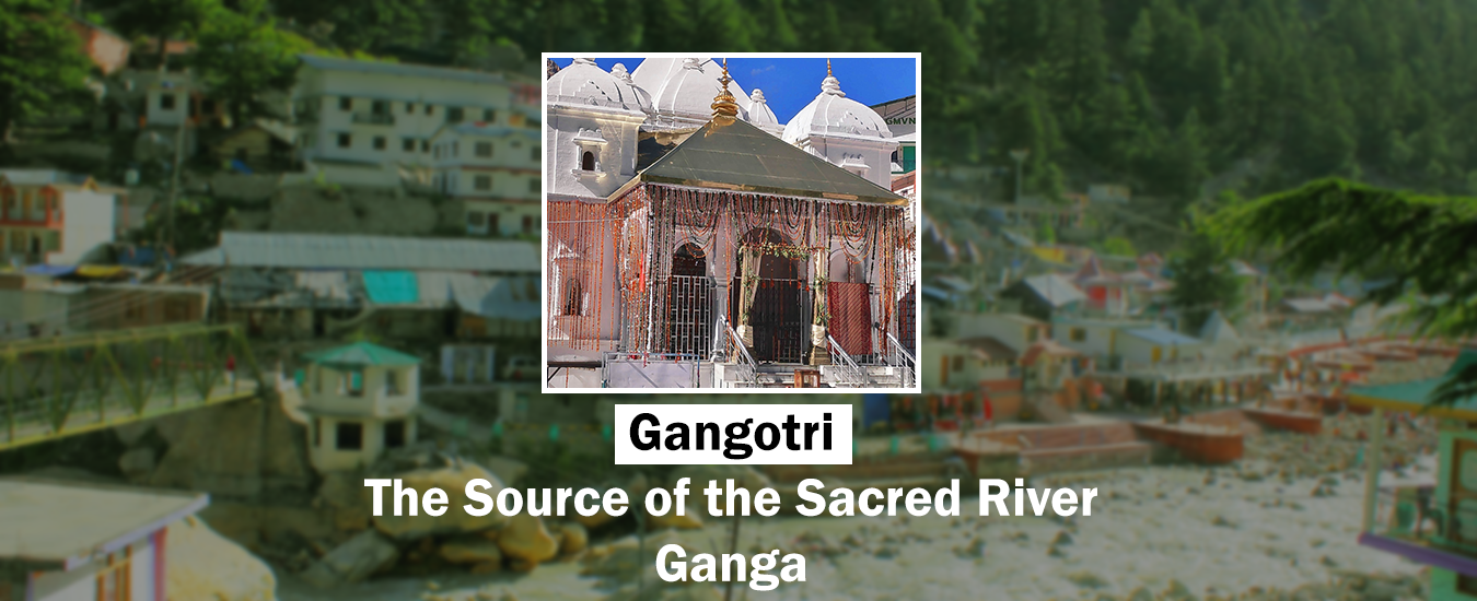 Gangotri: The Source of the Sacred River Ganga