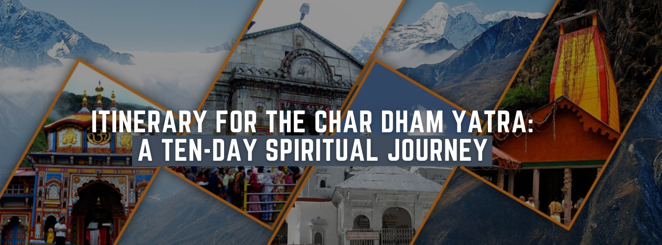 Itinerary for the Char Dham Yatra: A Ten-Day Spiritual Journey