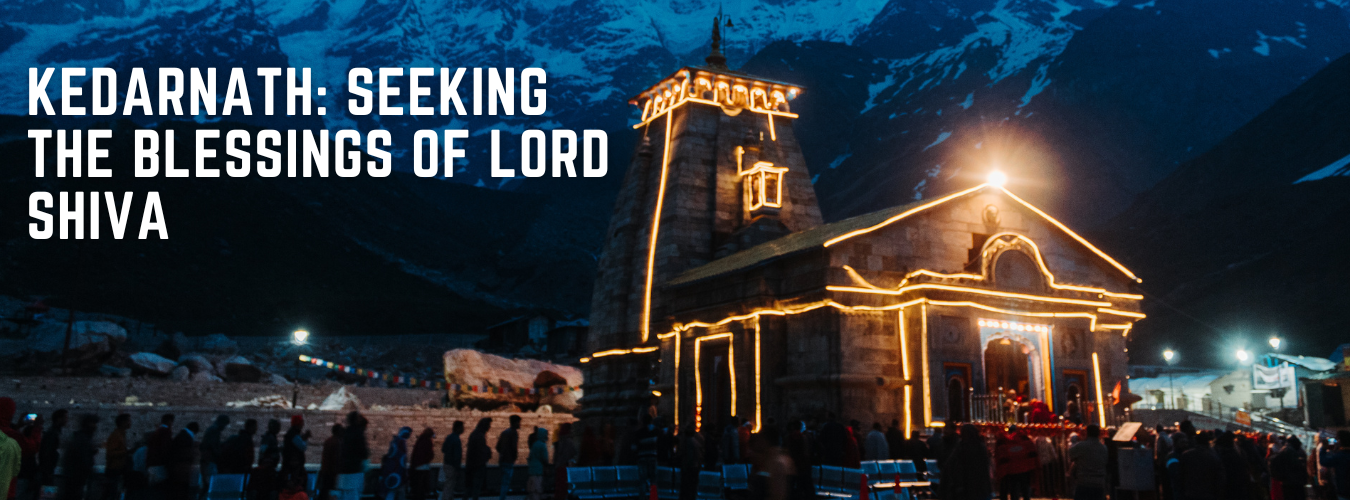 Kedarnath: Seeking the Blessings of Lord Shiva