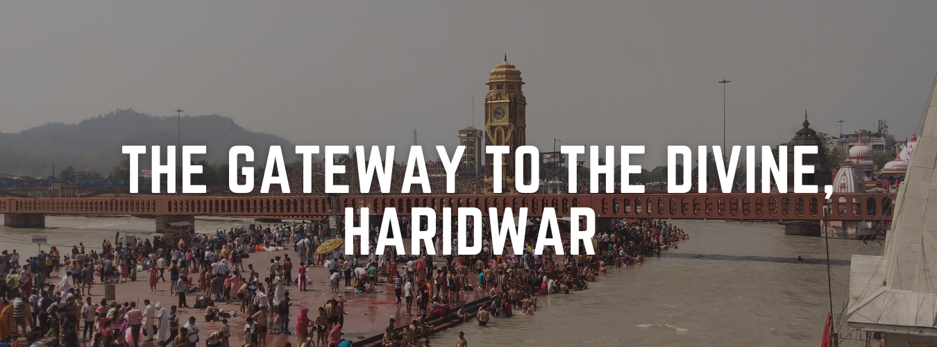 The Gateway to the Divine, Haridwar