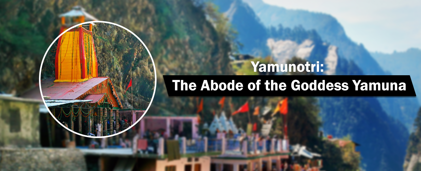 Yamunotri: The Abode of the Goddess Yamuna