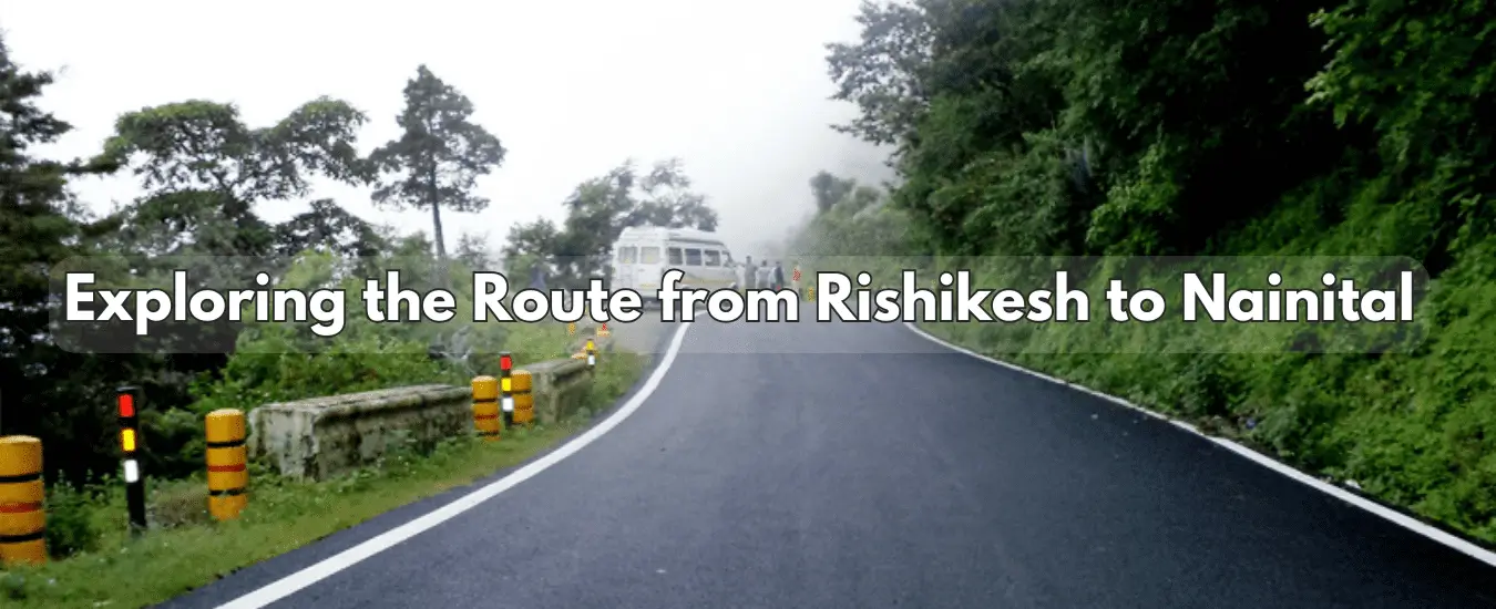 Exploring the Route from Rishikesh to Nainital