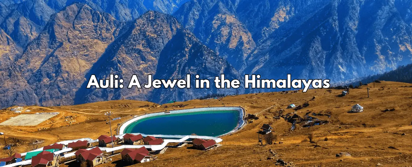 Auli: A Jewel in the Himalayas