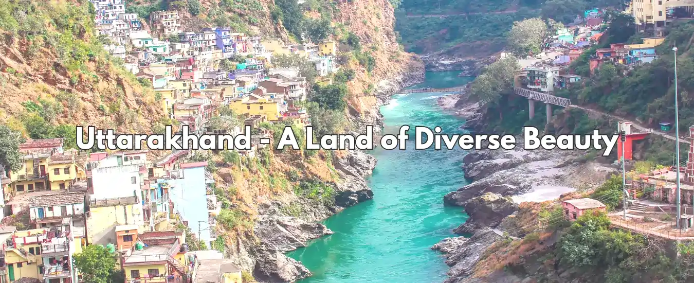 Uttarakhand - A Land of Diverse Beauty
