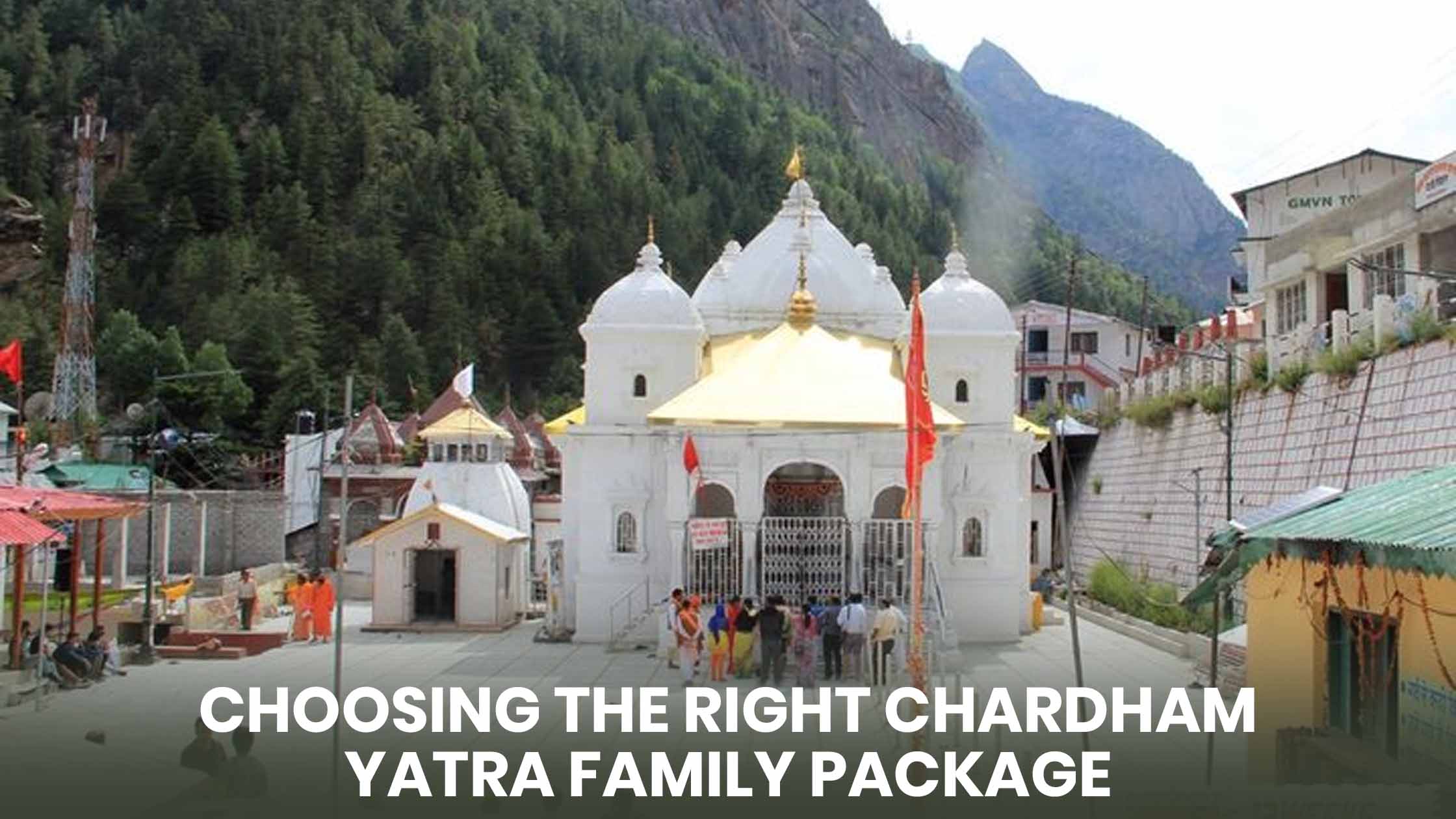 Choosing the Right Chardham Yatra Family Package.