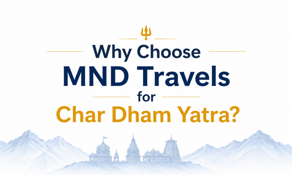 Why Choose MND Travels for Char Dham Yatra?